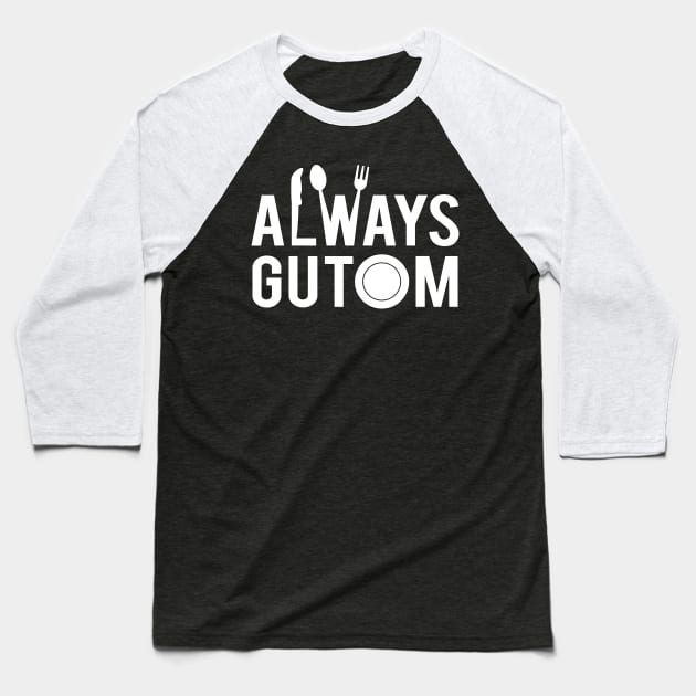 Funny Always Gutom Hash Tag Filipino Expression Pinoy Trip Philippine Pop Culture Design Gift Idea Baseball T-Shirt by c1337s